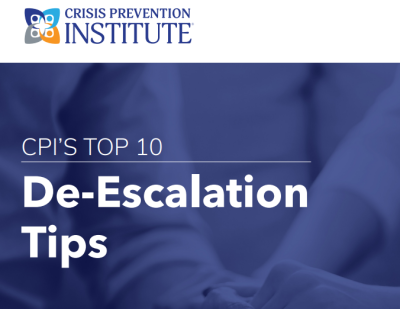 Crisis Prevention Institute's TOP 10 De-Escalation Tips