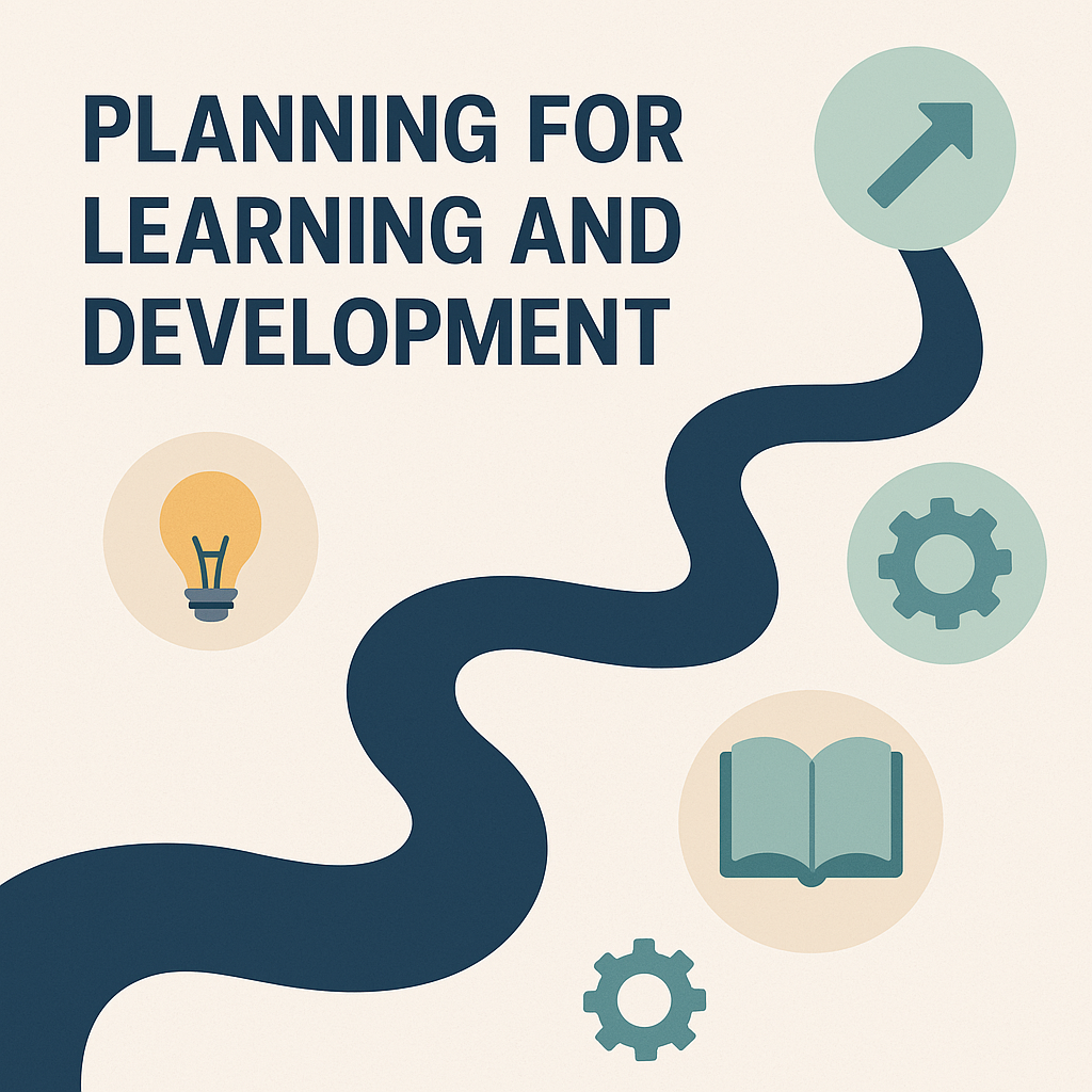 Planning for Learning and Development: Identifying Needs and Setting Priorities